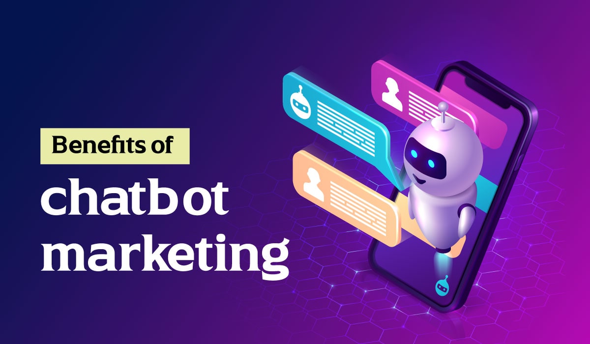 Benefits of chatbot marketing